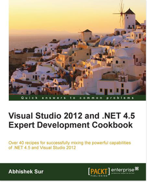 Visual Studio 2012 and .NET 4.5 Expert Development Cookbook